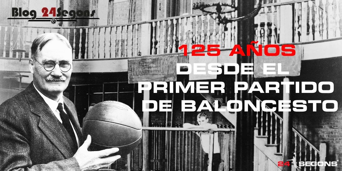 125 años del primer partido de Baloncesto | Blog 24 Segons