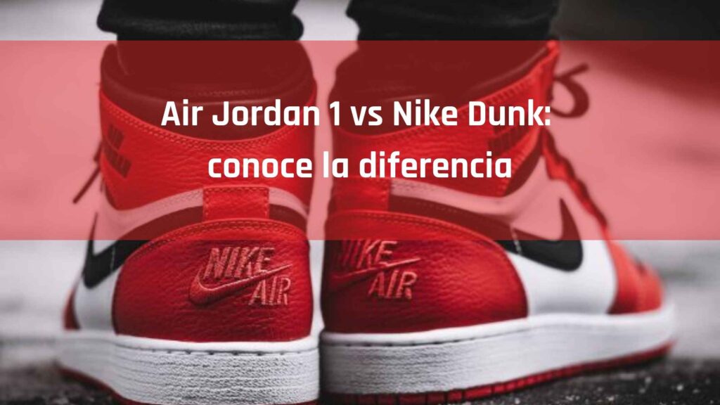 Air 1 vs Nike Dunk: conoce la diferencia | Blog 24 Segons